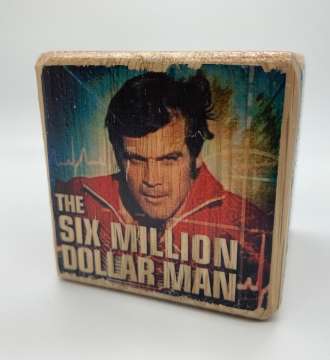 The Six Million Dollar Man Wood Block